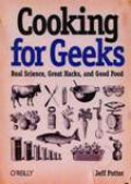 Cooking For Geeks : Real Science, Great Hacks, And Good Food