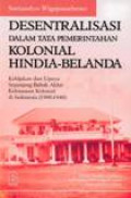 Desentralisasi Dalam Tata Pemerintahan Kolonial Hindia-Belanda