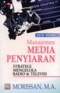 Manajemen Media Penyiaran : Strategi Mengelola Radio Dan Televisi