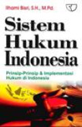 Sistem Hukum Indonesia: Prinsip-prinsip & Implementasi Hukum Di Indonesia