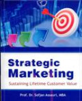 Strategic Marketing = Sustaining Lifetime Customer Value