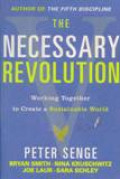 THE NECESSARY REVOLUTION : Working Together To Create A Sustainable World