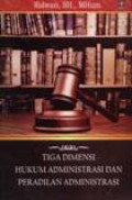 Tiga Dimensi Hukum Administrasi Dan Peradilan Administrasi