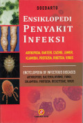 Ensiklopedi Penyakit Infeksi : Artropoda,Bakteri,Cacing,Jamur,Klamidia,Protozoa,Riketsia,Virus