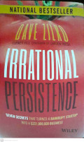 Irrational Persistence : Seven Secrets that Turned a Bankrupt Startup Into a $231.000.000 Business