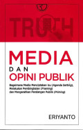 Media Dan Opini Publik: Bagaimana Media Menciptakan Isu (Agenda Setting), Melakukan Pembingkaian (Framing), Dan Mengarahkan Pandangan Publik (Priming)