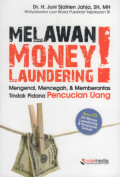 Melawan Money Laundering : Mengenal, Mencegah, & Memberantas Tindak Pidana Pencucian Uang