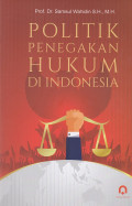 Politik Penegakan Hukum Di Indonesia