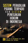 Sistem Peradilan Pidana Terpadu Dan Sistem Penegakan Hukum Di Indonesia