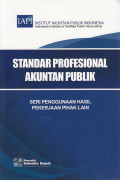 Standar Profesional Akuntan Publik: Seri Penggunaan Hasil Pekerjaan Pihak Lain