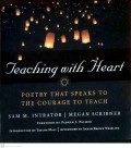 Teaching With Heart : Poetry that Speaks to the Courage to Teach