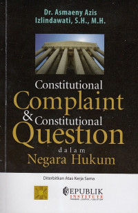 Constitutional Complaint And Constitutional Question Dalam Negara Hukum