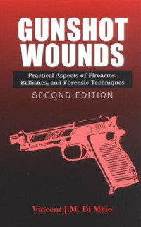 Gunshot Wounds - Practical Aspects Of Firearms Ballistics And Forensic Techn. 2nd Ed