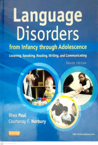 Language Disorders From Infancy Through Adolescence : Listening, Speaking , Reading, Writing, and Communicating