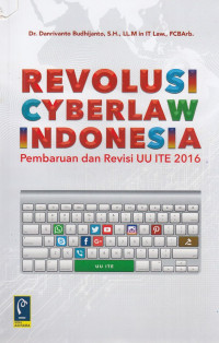Revolusi Cyberlaw Indonesia: Pembaharuan Dan Revisi Uu Ite 2016