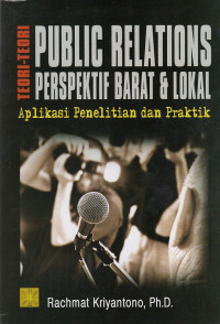Teori-Teori Public Relations Perspektif Barat Dan Lokal: Aplikasi Penelitian Dan Praktik