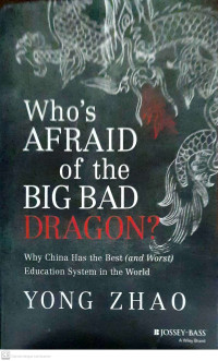 Who's Afraid of the Big Bad Dragon? : Why China has the Best (and Worst) Education System in the World