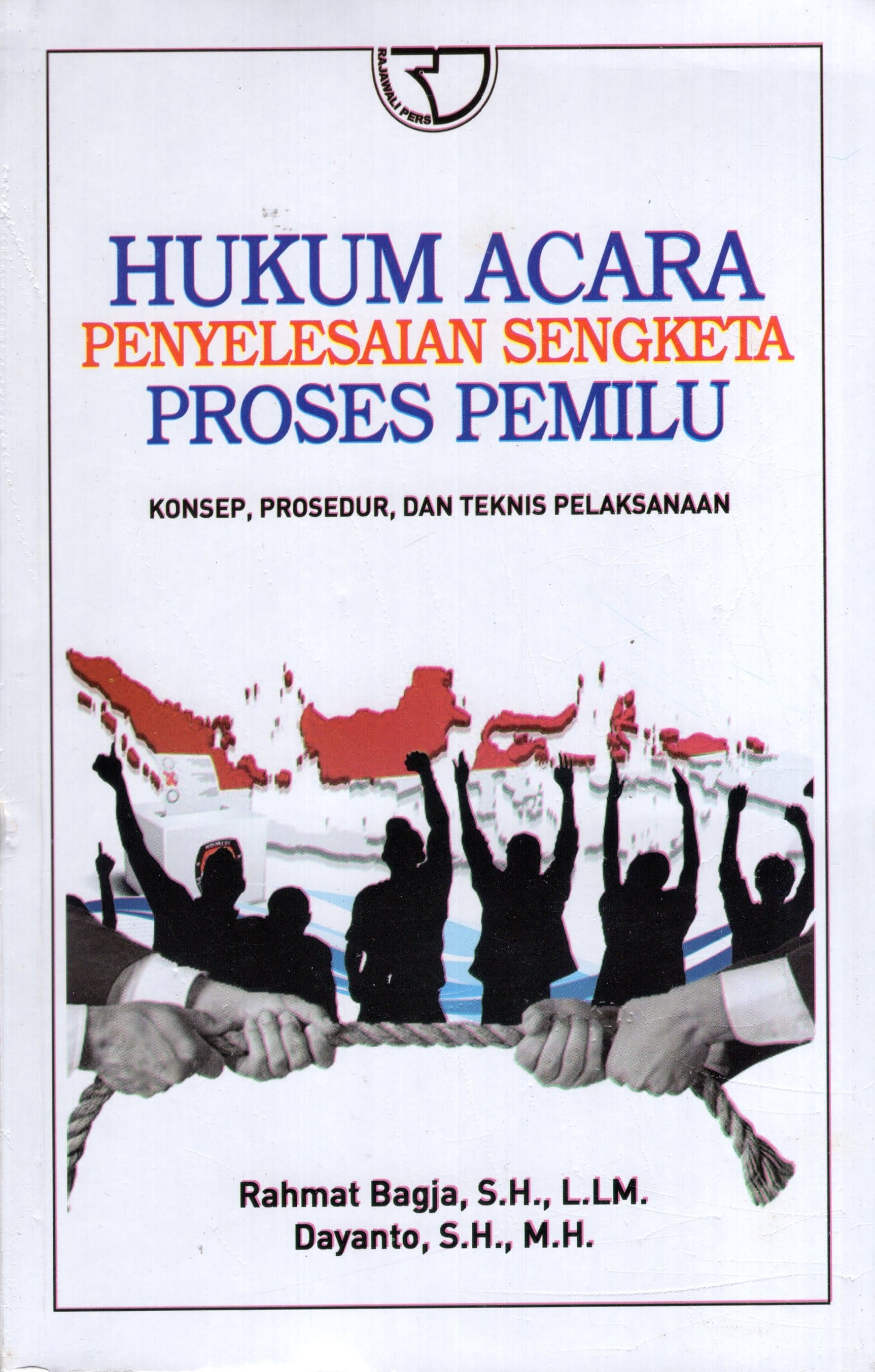 Hukum Acara Penyelesaian Sengketa Proses Pemilu: Konsep, Prosedur Dan Teknis Pelaksanaan