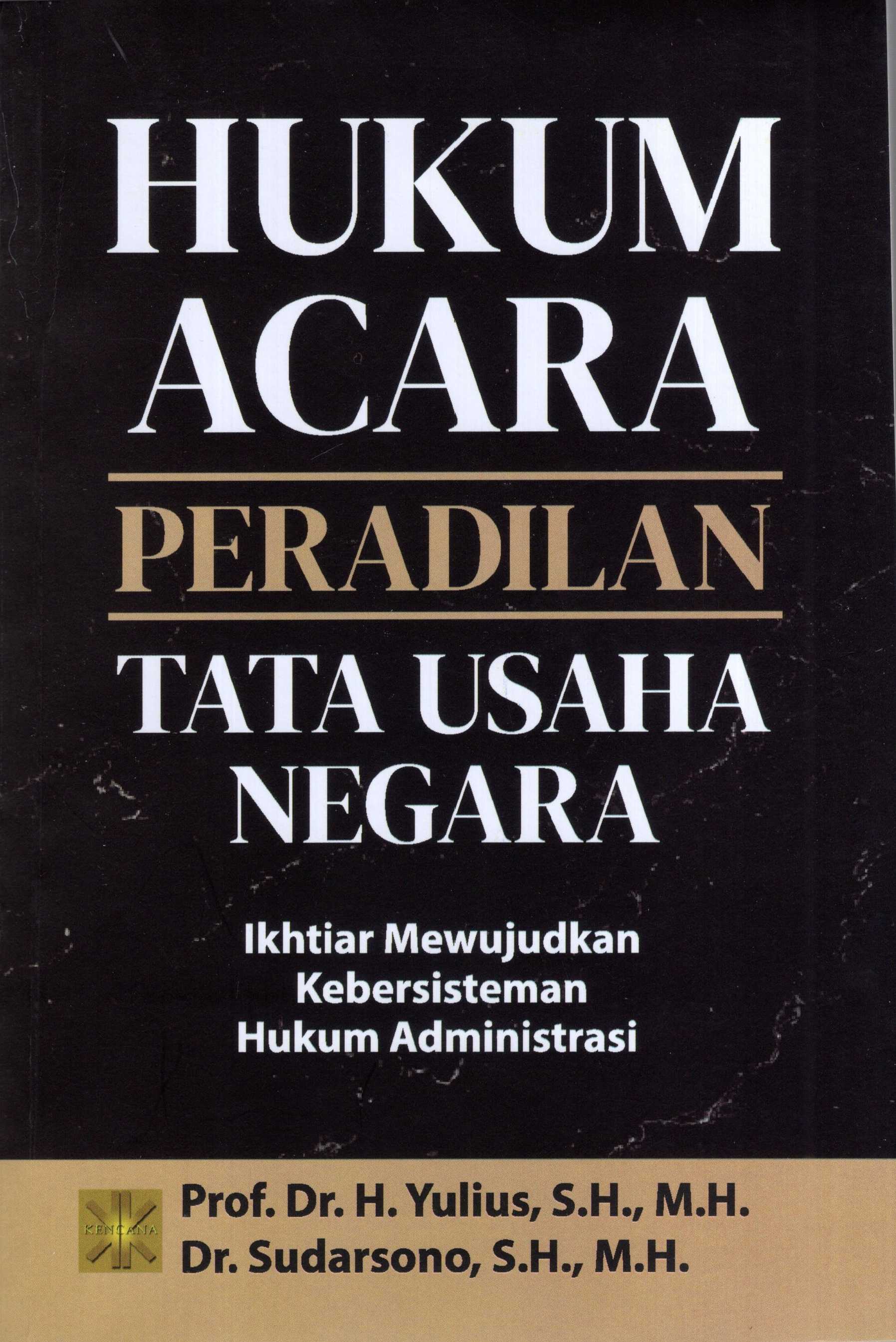 Hukum Acara peradilan Tata Usaha Negara : Ikhtiar Mewujudkan Kebersisteman Hukum Administrasi