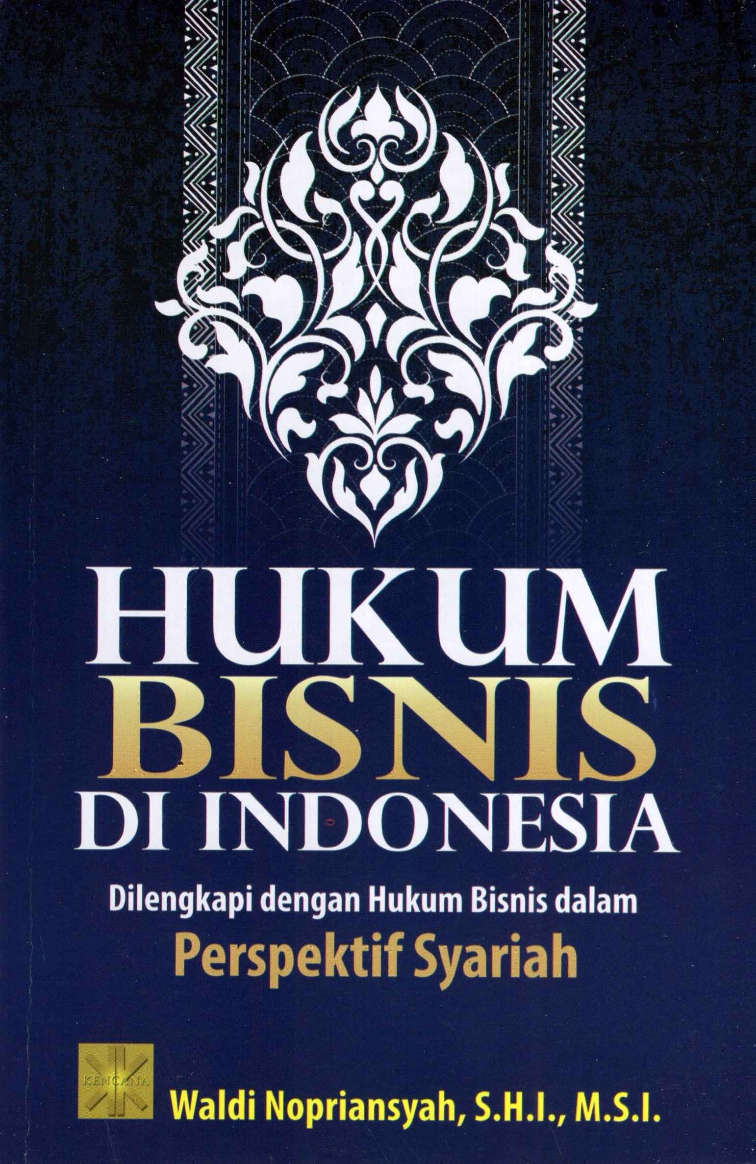 Hukum Bisnis Di Indonesia - Dilengkapi Dengan Hukum Bisnis Dalam Perspektif Syariah