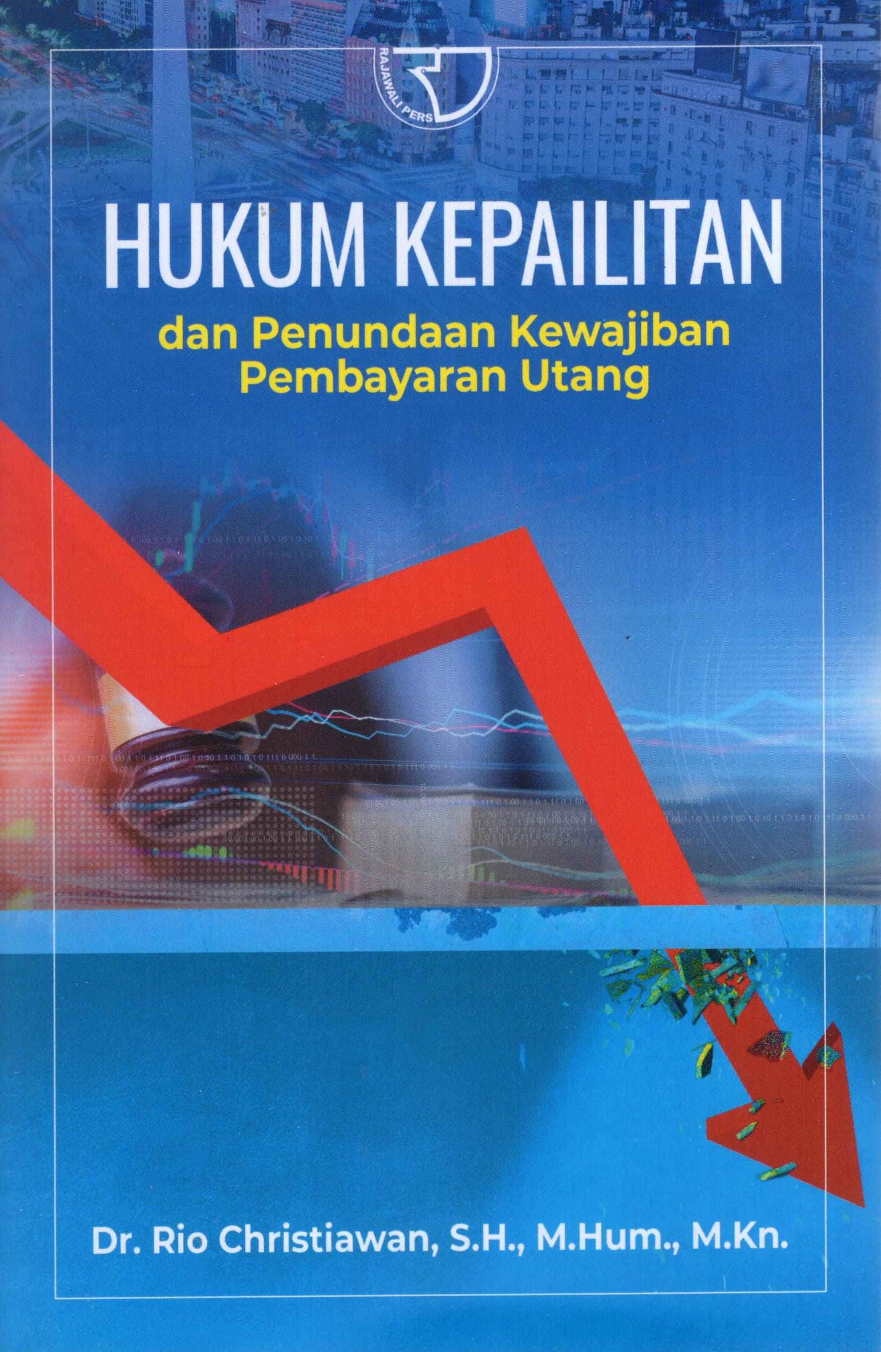 Hukum Kepailitan Dan Penundaan Kewajiban Pembayaran Hutang