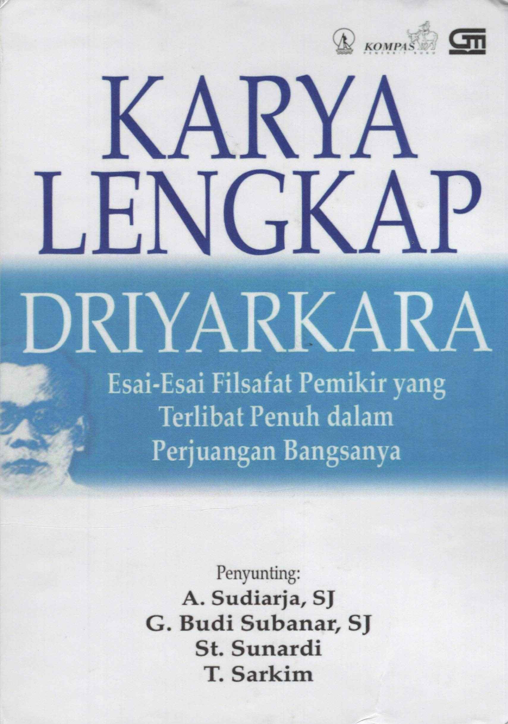 Karya Lengkap Driyarkara : Esai-Esai Filsafat Pemikir yang Terlibat Penuh dalam Perjuangan Bangsanya