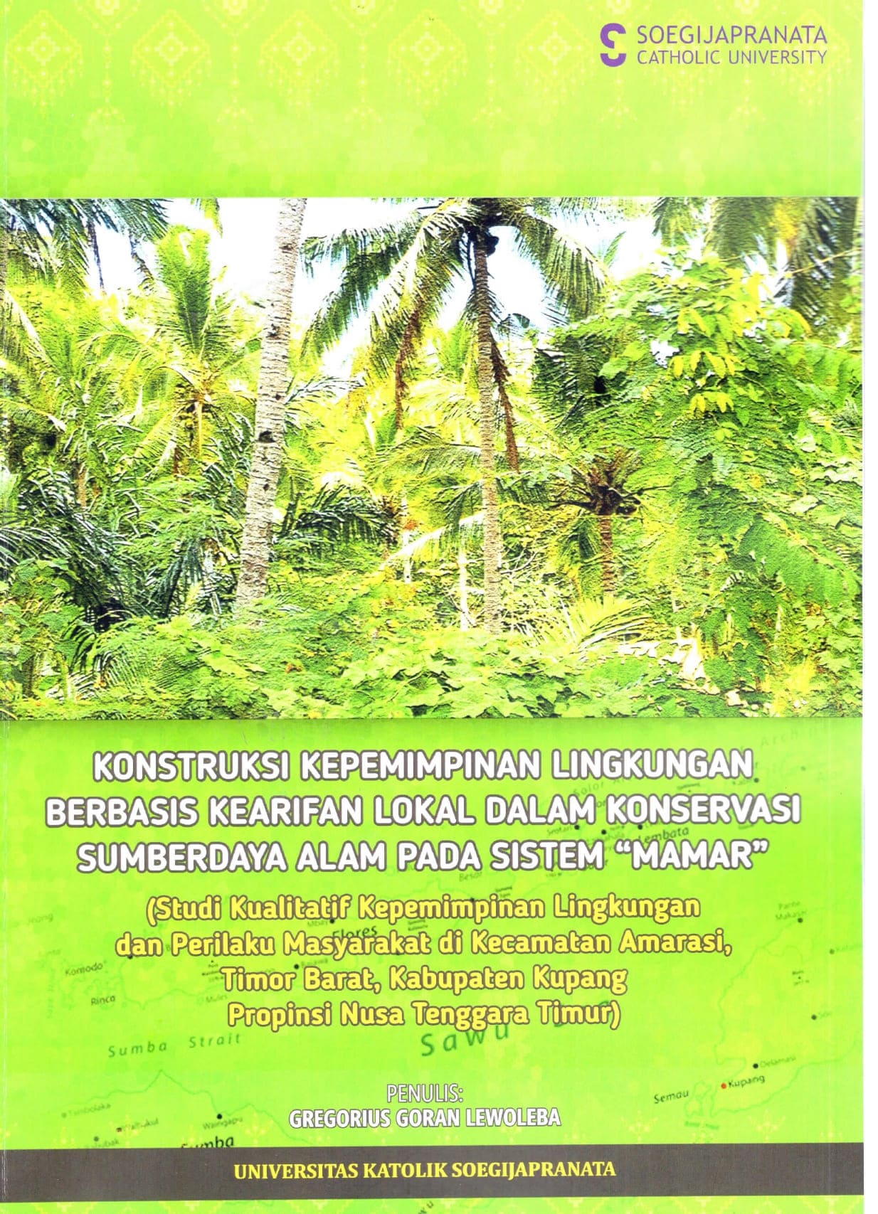 Konsrtruksi Kepemimpinan Lingkungan Berbasis Kearifan Lokal Dalam Konservasi Sumberdaya Alam Pada Sistem “Mamar” (Studi Kualitatif Kepemimpinan Lingkungan Dan Perilaku Masyarakat Di Kecamatan Amarasi, Timor Barat, Kabupaten Kupang, Propinsi Nusa Tenggara Timur)