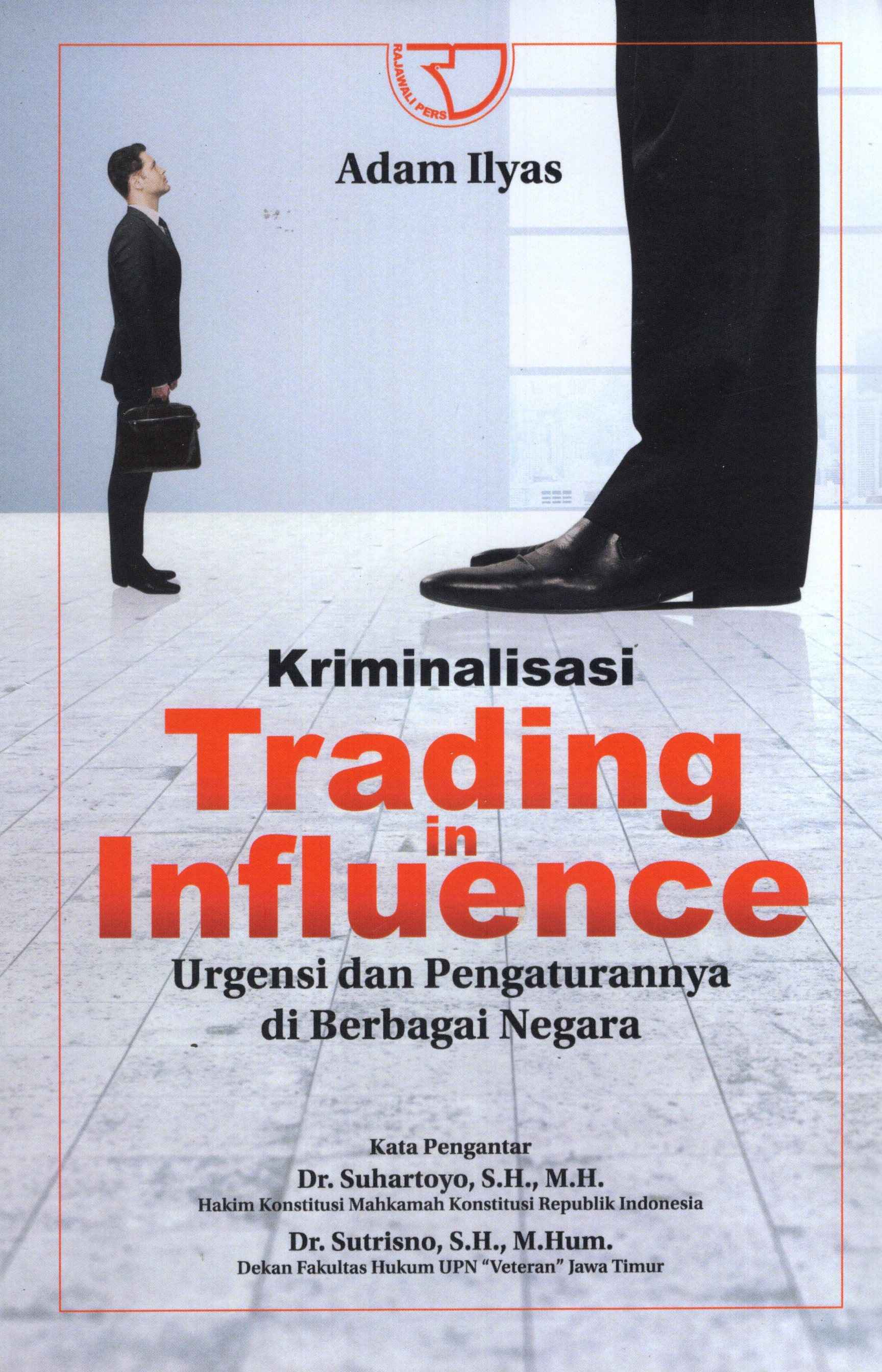 Kriminalisasi Trading In Influence: Urgensi Dan Peraturannya Di Berbagai Negara