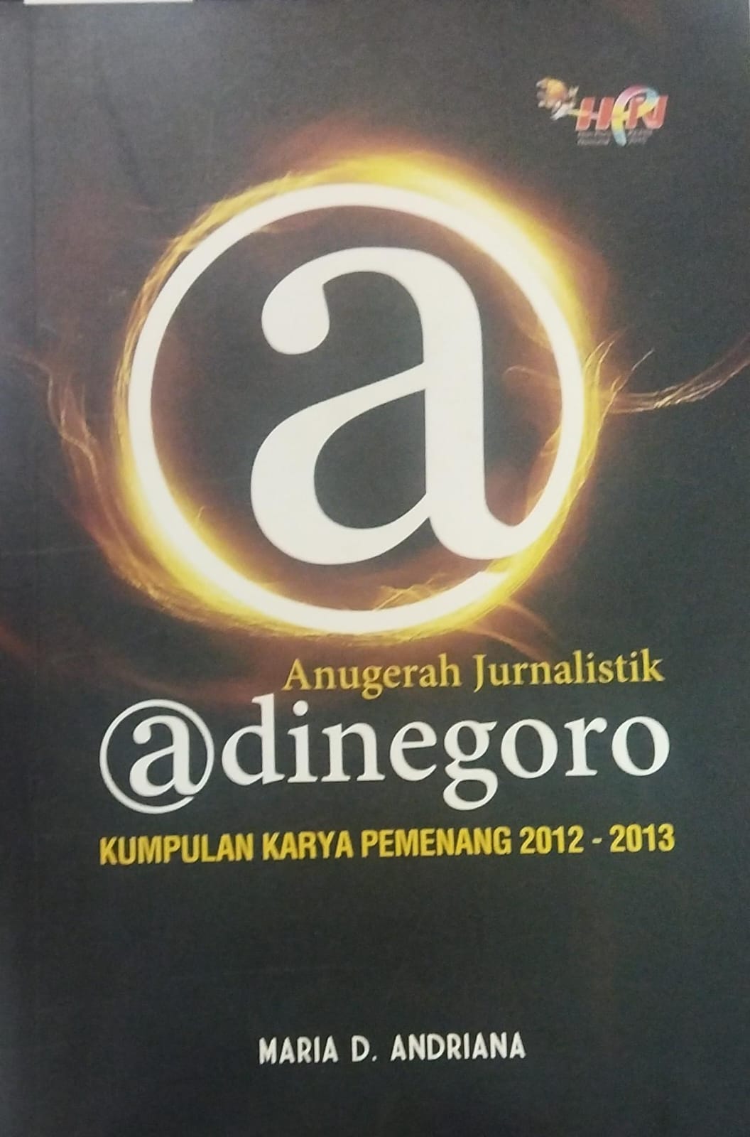 Anugerah Jurnalistik @dinegoro - Kumpulan Karya Pemenang 2012 - 2013