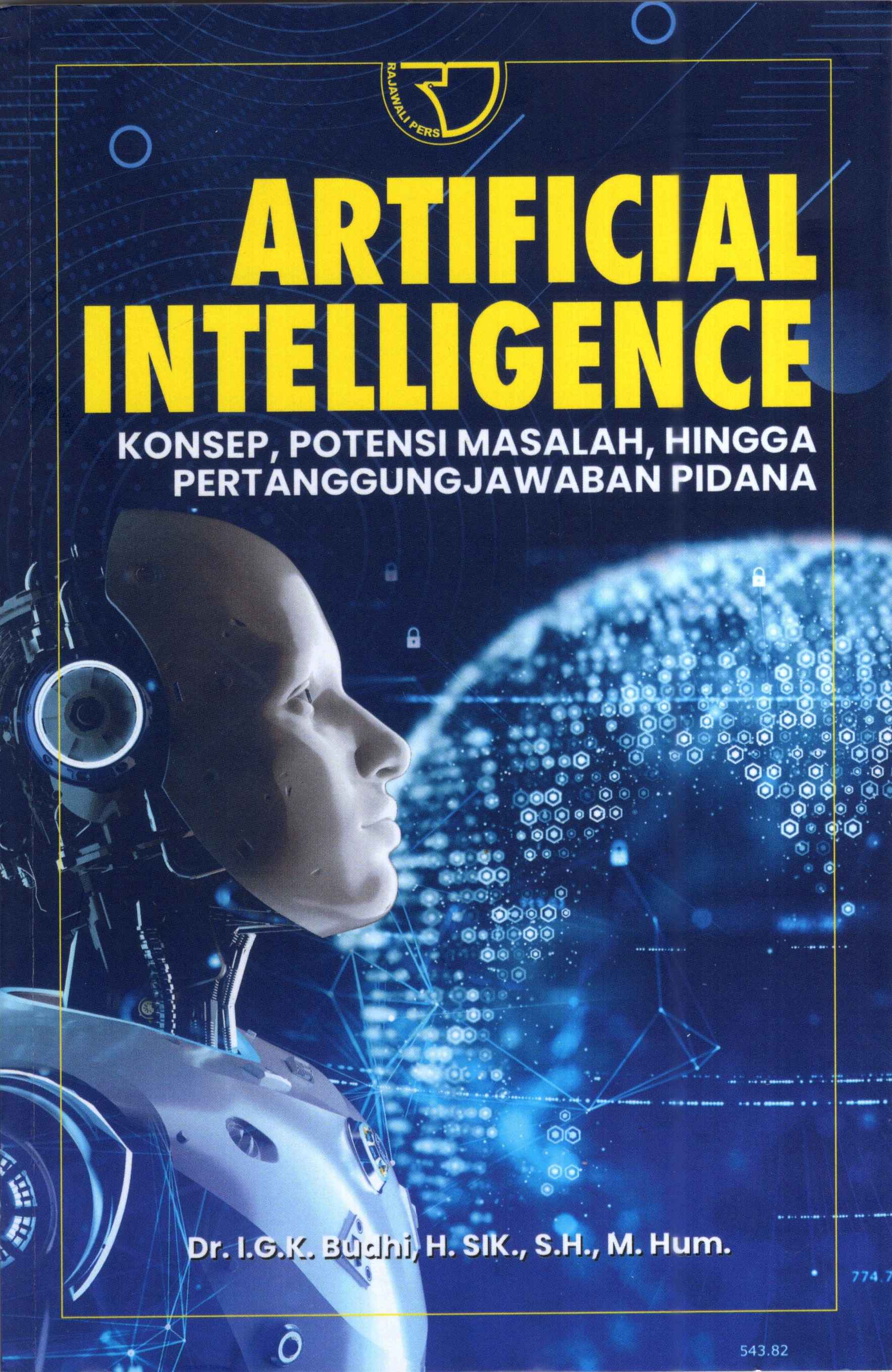Artificial Intelligence : Konsep, Potensi Masalah, Hingga Pertanggungjawaban Pidana