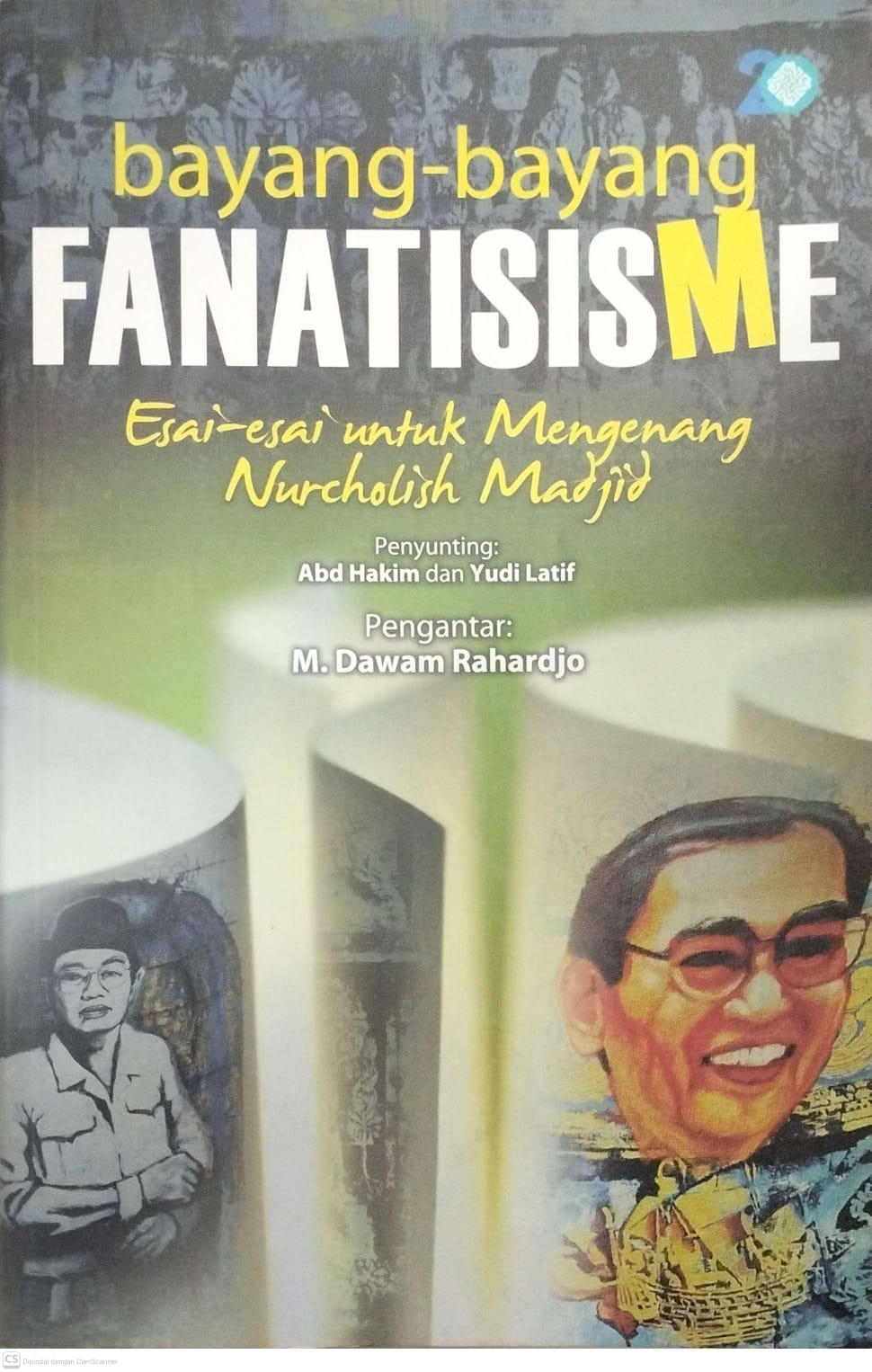 Bayang - Bayang Fanatisisme - Esai - esai untuk mengenang Nurcholish Madjid