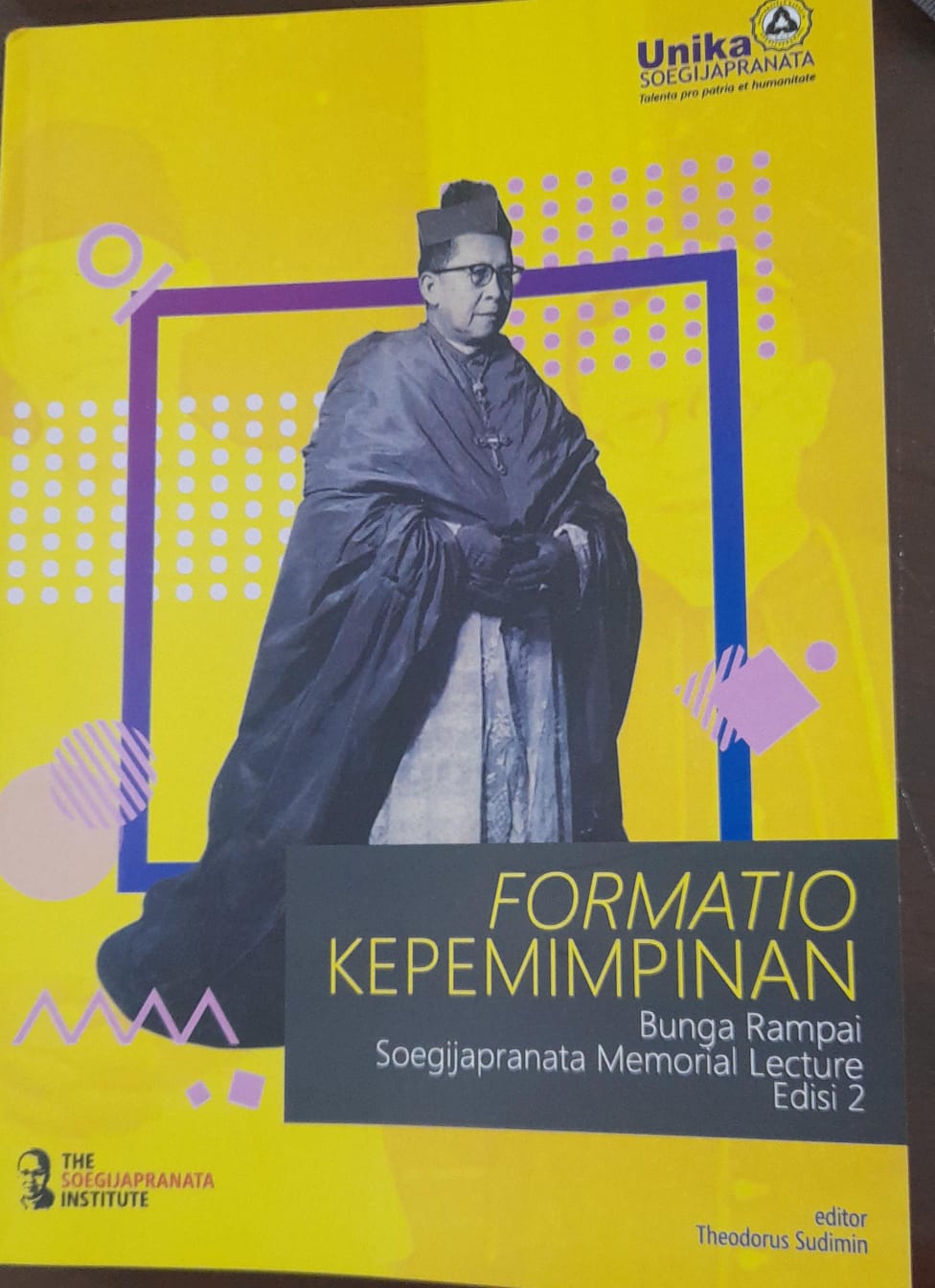 Formatio Kepemimpinan : Bunga Rampai Soegijapranata Memorial Lecture