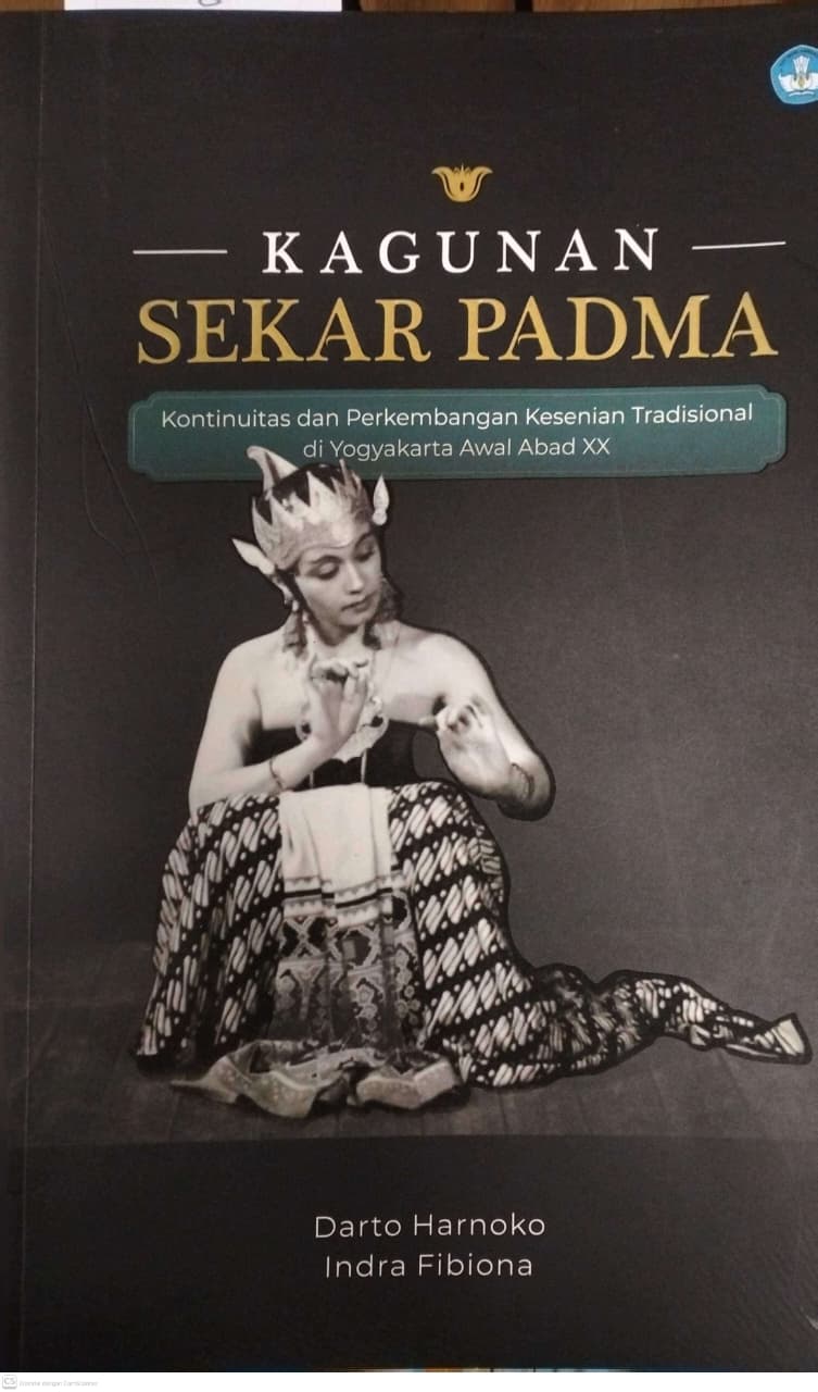 Kagungan Sekar Padma - Kontinuitas dan Perkembangan Kesenian Tradisional di Yogyakarta Awal Abad XX