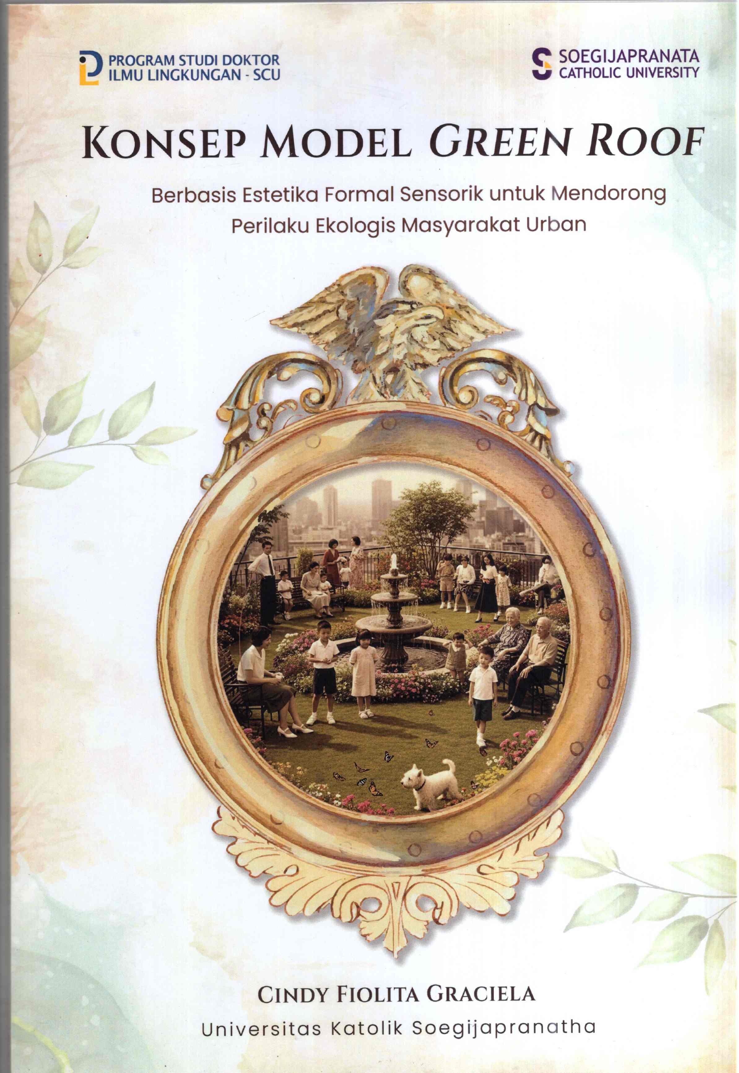 Konsep Model Green Roof : Berbasis Estetika Formal Sensorik untuk Mendorong Perilaku Ekologis Masyarakat Urban