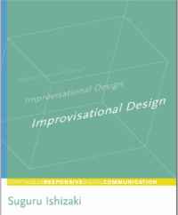 Ebook : Improvisational Design
Continuous, Responsive Digital Communication