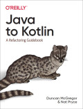 Java to Kotlin : A Refactoring Guidebook