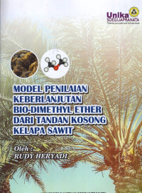 Model Penilaian Keberlanjutan Bio-Dimethyl Ether Dari Tandan Kosong Kelapa Sawit