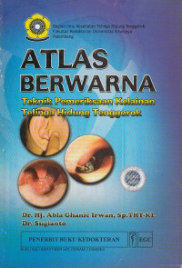 Atlas Berwarna : Teknik Pemeriksaan Kelainan Telinga Hidung Tenggorok