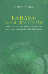 Bahasa : Rumah Kita Bersama (Menghindari Language Disadvantage, Mencegah Kerusakan Otak Berbahasa)