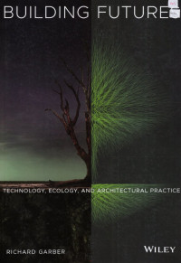 Building Future : Technology, Ecology, and Architectural Practice