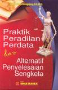 Praktik Peradilan Perdata Dan Alternatif Penyelesaian Sengketa