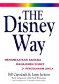 The Disney Way: Memanfaatkan Rahasia Manajemen Disney Di Perusahaan Anda