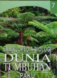 Ensiklopedia Biologi Dunia Tumbuhan: Paku Jilid 7