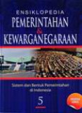 Ensiklopedia Pemerintahan Dan Kewarganegaraan Sistem Dan Bentuk Pemerintahan Di Indonesia Jilid  5