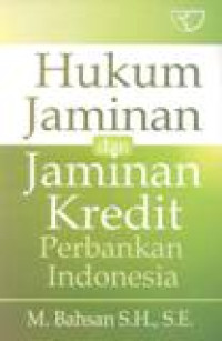 Hukum Jaminan Dan Jaminan Kredit Perbankan Indonesia