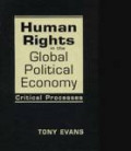 Human Rights In The Global Political Economy : Critical Processes