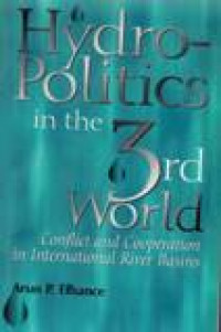 HYDROPOLITICS IN THE THIRD WORLD : Conflict And Cooperation In International River Basins