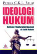 Ideologi Hukum - Refleksi Filsafat Atas Ideologi Di Balik Hukum