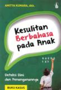 Kesulitan Berbahasa Pada Anak : Deteksi Dini Dan Penanganannya