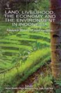 LAND, LIVELIHOOD, THE ECONOMY AND THE ENVIRONMENT IN INDONESIA